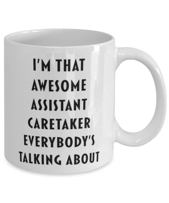 Assistant Caretaker Coffee Mug, Funny, Cheap, Inappropriate, Gift for, I'm that Awesome Assistant Caretaker, White Mug