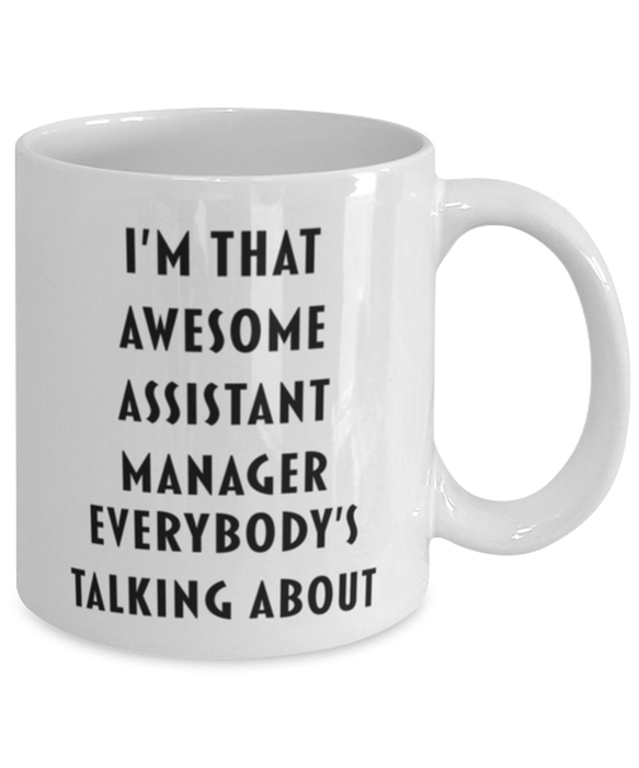 Assistant Manager Coffee Mug, Funny, Cheap, Inappropriate, Gift for, I'm that Awesome Assistant Manager, White Mug