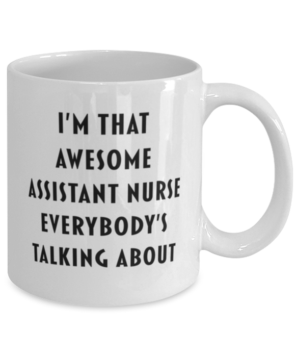 Assistant Nurse Coffee Mug, Funny, Cheap, Inappropriate, Gift for, I'm that Awesome Assistant Nurse, White Mug