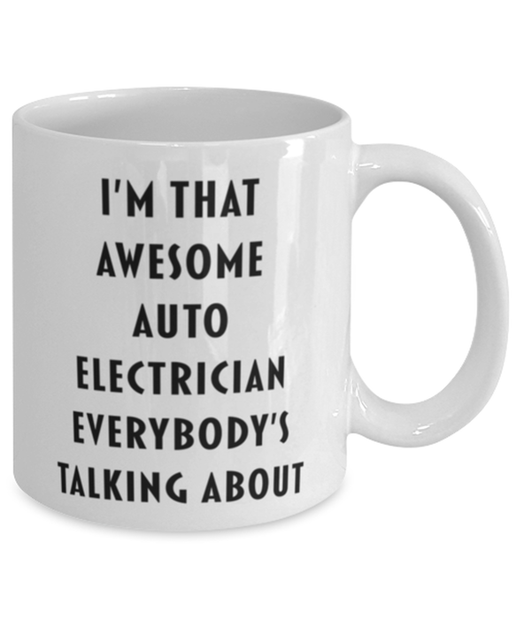 Auto Electrician Coffee Mug, Funny, Cheap, Inappropriate, Gift for, I'm that Awesome Auto Electrician, White Mug