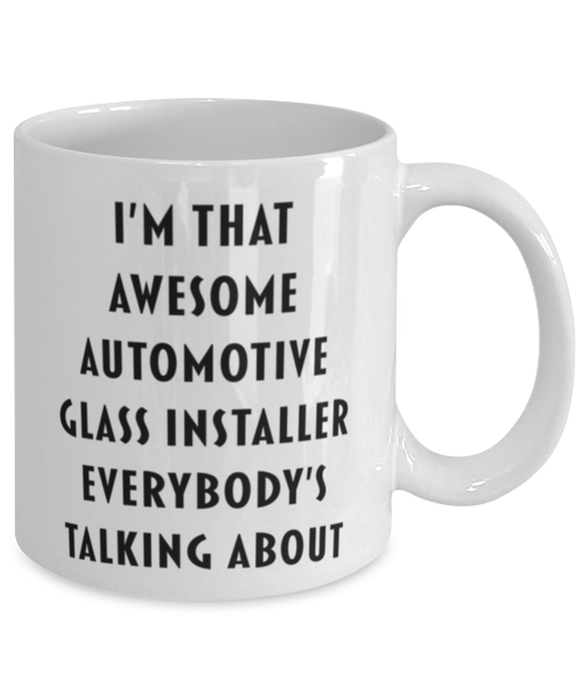 Automotive Glass Installer Coffee Mug, Funny, Cheap, Inappropriate, Gift for, I'm that Awesome Automotive Glass Installer, White Mug