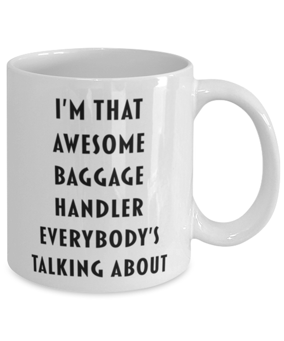 Baggage Handler Coffee Mug, Funny, Cheap, Inappropriate, Gift for, I'm that Awesome Baggage Handler, White Mug