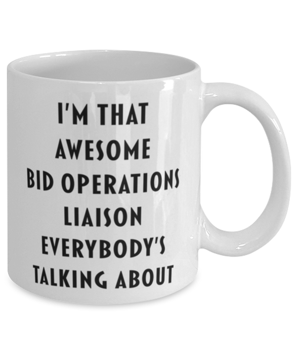 Bid Operations Liaison Coffee Mug, Funny, Cheap, Inappropriate, Gift for, I'm that Awesome Bid Operations Liaison, White Mug