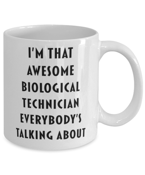 Biological Technician Coffee Mug, Funny, Cheap, Inappropriate, Gift for, I'm that Awesome Biological Technician, White Mug