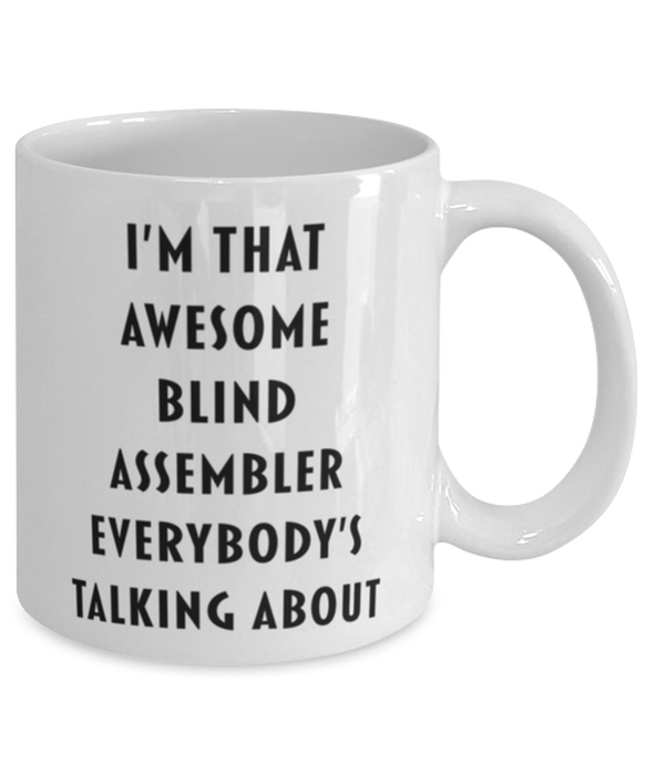 Blind Assembler Coffee Mug, Funny, Cheap, Inappropriate, Gift for, I'm that Awesome Blind Assembler, White Mug