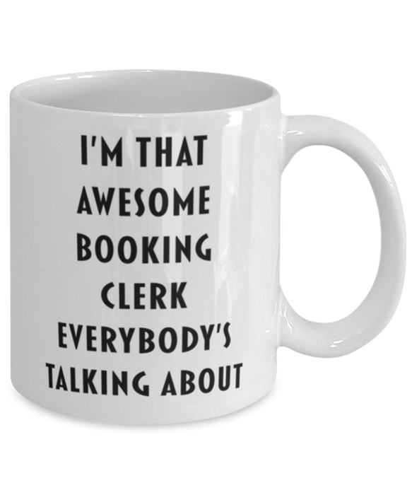 Booking Clerk Coffee Mug, Funny, Cheap, Inappropriate, Gift for, I'm that Awesome Booking Clerk, White Mug