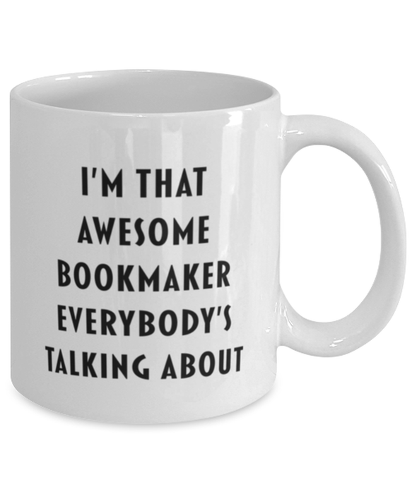 Bookmaker Coffee Mug, Funny, Cheap, Inappropriate, Gift for, I'm that Awesome Bookmaker, White Mug