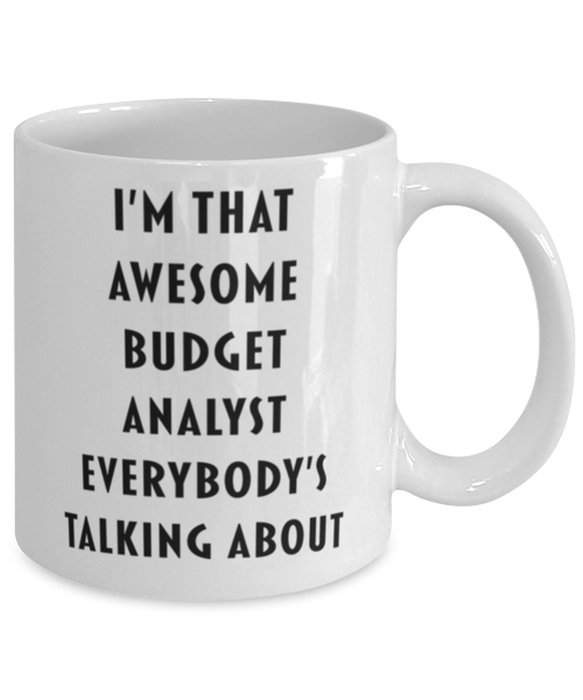 Budget Analyst Coffee Mug, Funny, Cheap, Inappropriate, Gift for, I'm that Awesome Budget Analyst, White Mug