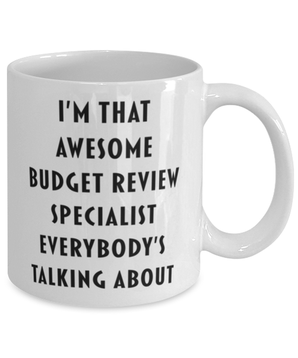 Budget Review Specialist Coffee Mug, Funny, Cheap, Inappropriate, Gift for, I'm that Awesome Budget Review Specialist, White Mug