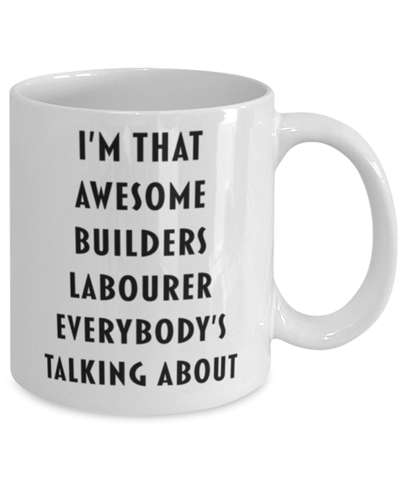 Builders Labourer Coffee Mug, Funny, Cheap, Inappropriate, Gift for, I'm that Awesome Builders Labourer, White Mug