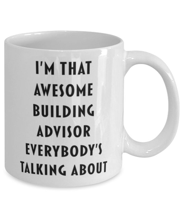 Building Advisor Coffee Mug, Funny, Cheap, Inappropriate, Gift for, I'm that Awesome Building Advisor, White Mug