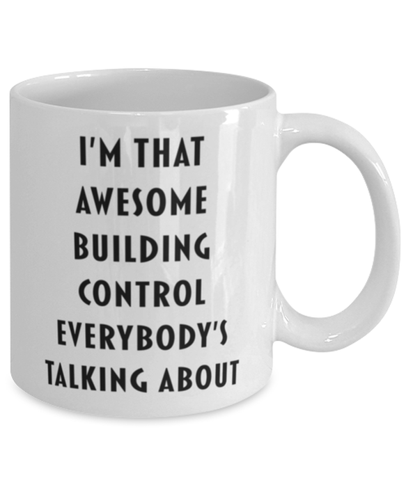 Building Control Coffee Mug, Funny, Cheap, Inappropriate, Gift for, I'm that Awesome Building Control, White Mug