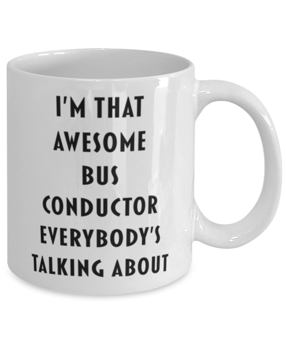 Bus Conductor Coffee Mug, Funny, Cheap, Inappropriate, Gift for, I'm that Awesome Bus Conductor, White Mug