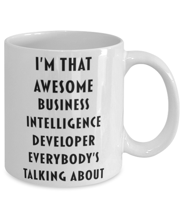 Business Intelligence Developer Coffee Mug, Funny, Cheap, Inappropriate, Gift for, I'm that Awesome Business Intelligence Developer, White Mug