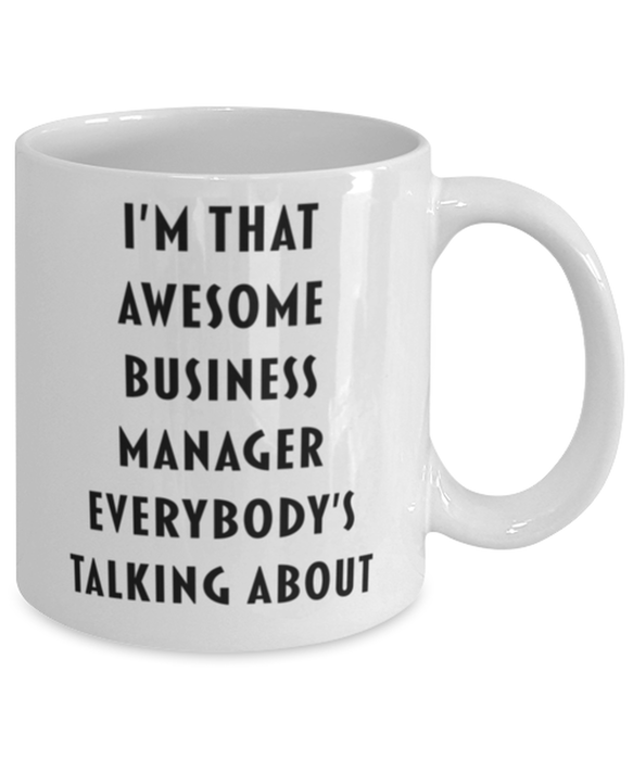 Business Manager Coffee Mug, Funny, Cheap, Inappropriate, Gift for, I'm that Awesome Business Manager, White Mug