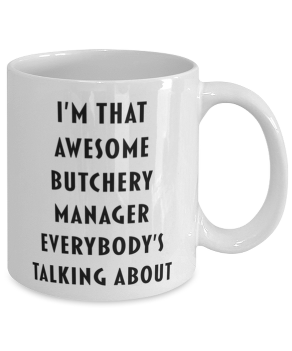 Butchery Manager Coffee Mug, Funny, Cheap, Inappropriate, Gift for, I'm that Awesome Butchery Manager, White Mug