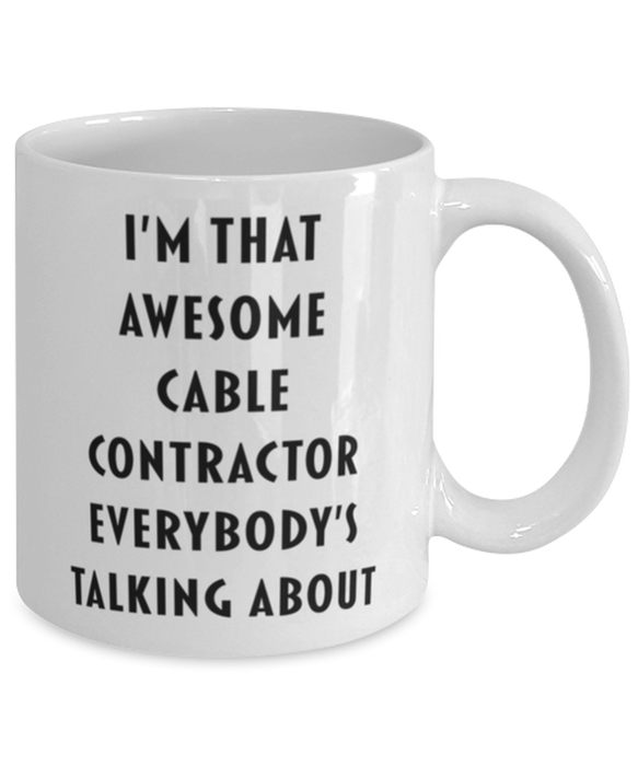 Cable Contractor Coffee Mug, Funny, Cheap, Inappropriate, Gift for, I'm that Awesome Cable Contractor, White Mug