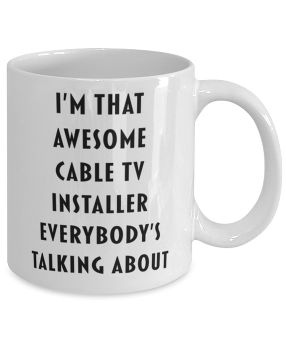 Cable TV Installer Coffee Mug, Funny, Cheap, Inappropriate, Gift for, I'm that Awesome Cable TV Installer, White Mug