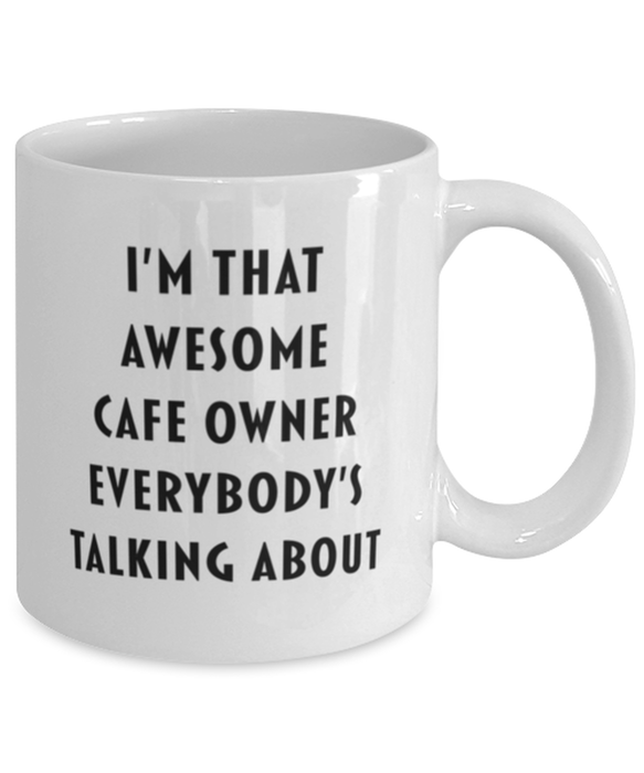 Cafe Owner Coffee Mug, Funny, Cheap, Inappropriate, Gift for, I'm that Awesome Cafe Owner, White Mug