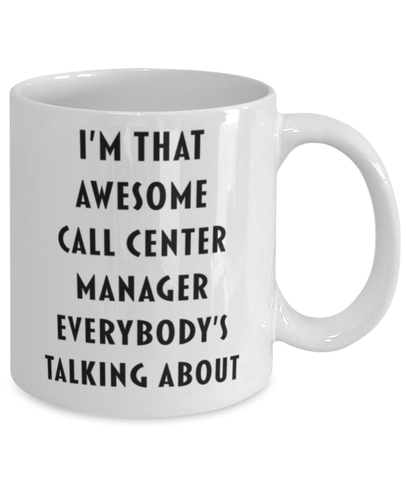 Call Center Manager Coffee Mug, Funny, Cheap, Inappropriate, Gift for, I'm that Awesome Call Center Manager, White Mug