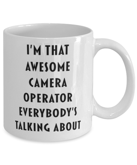 Camera Operator Coffee Mug, Funny, Cheap, Inappropriate, Gift for, I'm that Awesome Camera Operator, White Mug