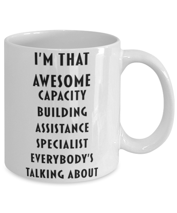 Capacity Building Assistance Specialist Coffee Mug, Funny, Cheap, Inappropriate, Gift for, I'm that Awesome Capacity Building Assistance Specialist, White Mug