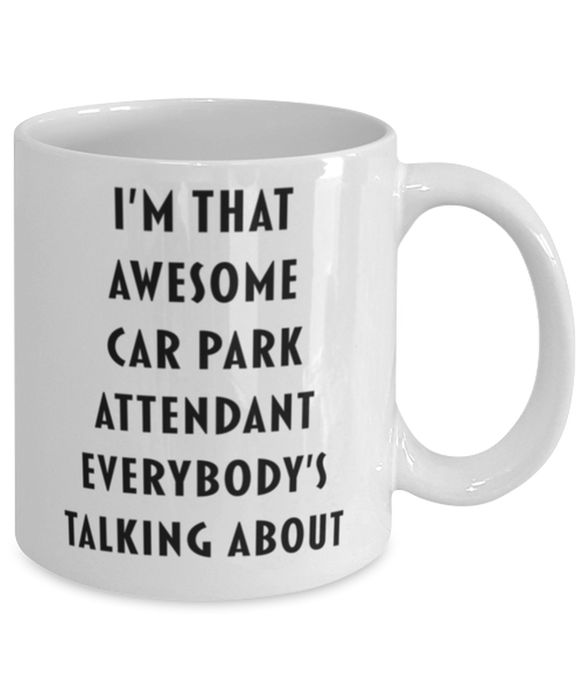 Car Park Attendant Coffee Mug, Funny, Cheap, Inappropriate, Gift for, I'm that Awesome Car Park Attendant, White Mug