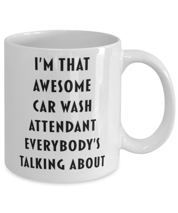 Car Wash Attendant Coffee Mug, Funny, Cheap, Inappropriate, Gift for, I'm that Awesome Car Wash Attendant, White Mug