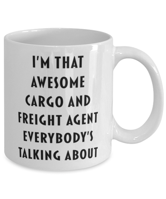 Cargo And Freight Agent Coffee Mug, Funny, Cheap, Inappropriate, Gift for, I'm that Awesome Cargo And Freight Agent, White Mug