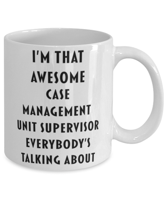 Case Management Unit Supervisor Coffee Mug, Funny, Cheap, Inappropriate, Gift for, I'm that Awesome Case Management Unit Supervisor, White Mug