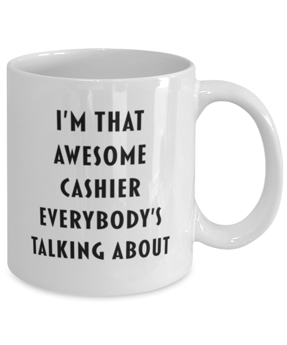 Cashier Coffee Mug, Funny, Cheap, Inappropriate, Gift for, I'm that Awesome Cashier, White Mug