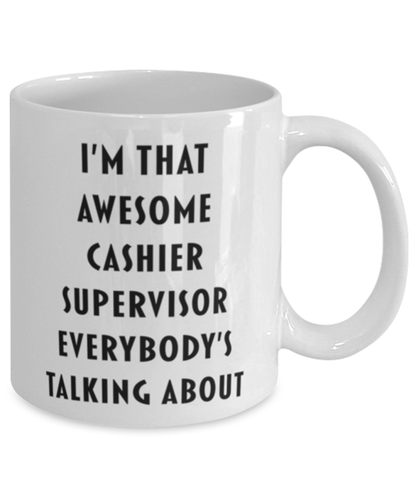 Cashier Supervisor Coffee Mug, Funny, Cheap, Inappropriate, Gift for, I'm that Awesome Cashier Supervisor, White Mug