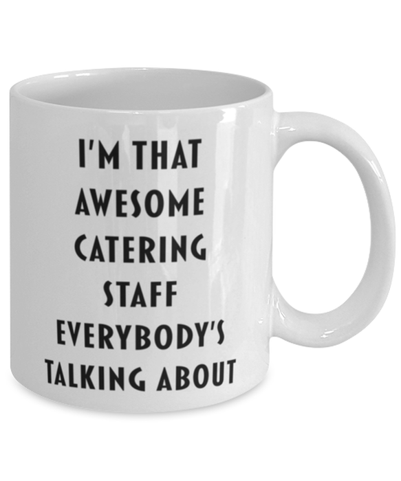 Catering Staff Coffee Mug, Funny, Cheap, Inappropriate, Gift for, I'm that Awesome Catering Staff, White Mug