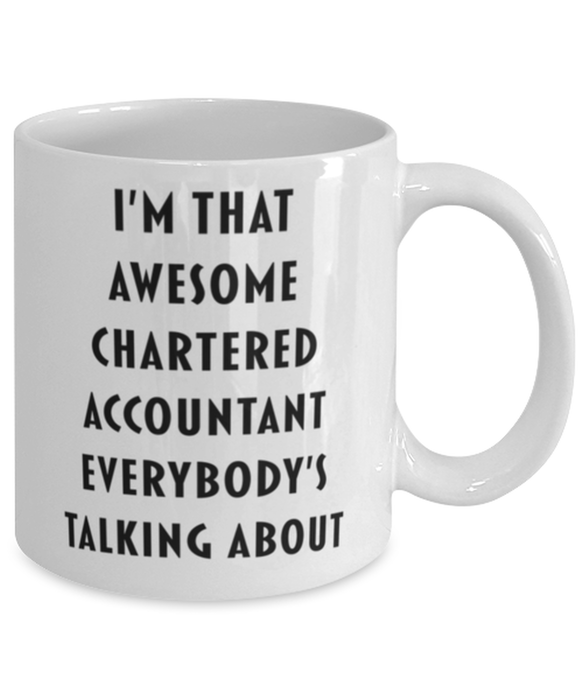 Chartered Accountant Coffee Mug, Funny, Cheap, Inappropriate, Gift for, I'm that Awesome Chartered Accountant, White Mug