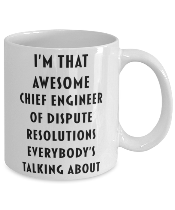 Chief Engineer Of Dispute Resolutions Coffee Mug, Funny, Cheap, Inappropriate, Gift for, I'm that Awesome Chief Engineer Of Dispute Resolutions, White Mug