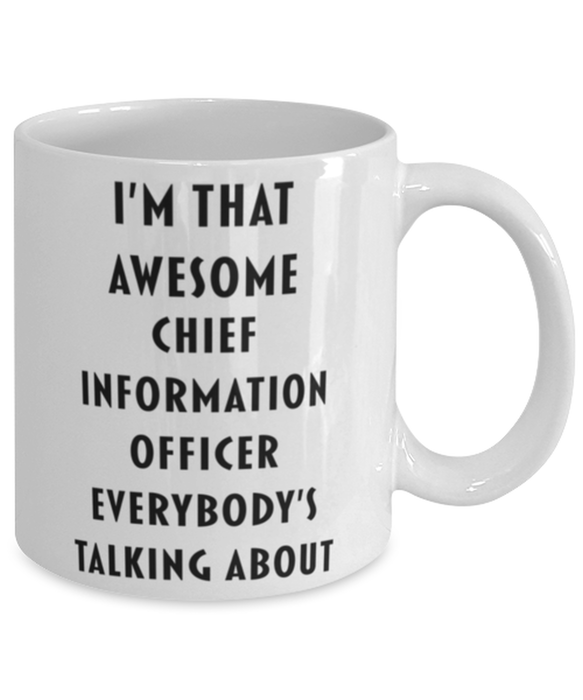 Chief Information Officer Coffee Mug, Funny, Cheap, Inappropriate, Gift for, I'm that Awesome Chief Information Officer, White Mug