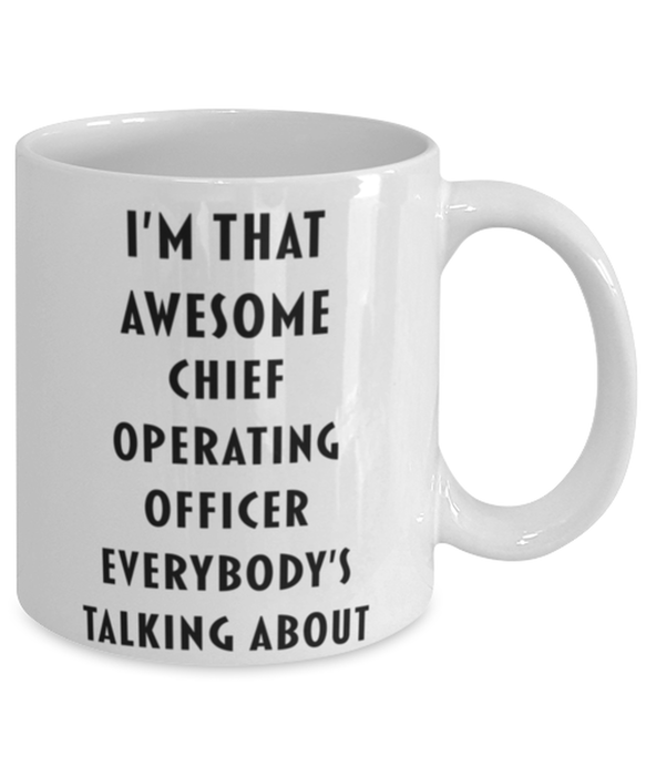 Chief Operating Officer Coffee Mug, Funny, Cheap, Inappropriate, Gift for, I'm that Awesome Chief Operating Officer, White Mug