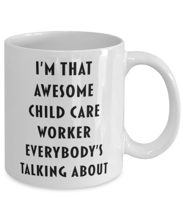 Child Care Worker Coffee Mug, Funny, Cheap, Inappropriate, Gift for, I'm that Awesome Child Care Worker, White Mug