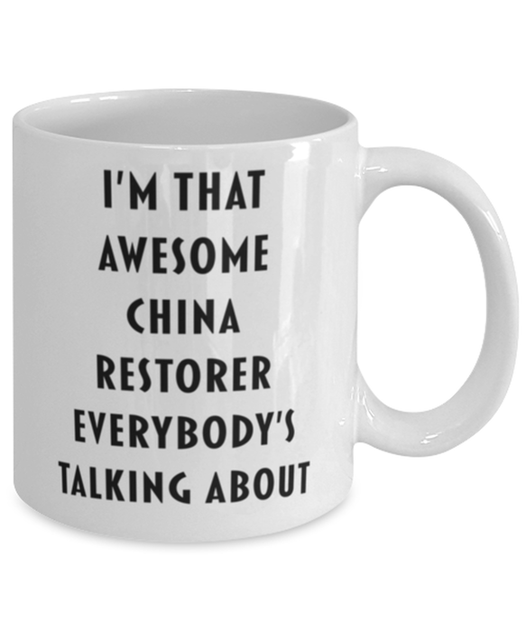 China Restorer Coffee Mug, Funny, Cheap, Inappropriate, Gift for, I'm that Awesome China Restorer, White Mug