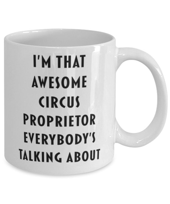 Circus Proprietor Coffee Mug, Funny, Cheap, Inappropriate, Gift for, I'm that Awesome Circus Proprietor, White Mug