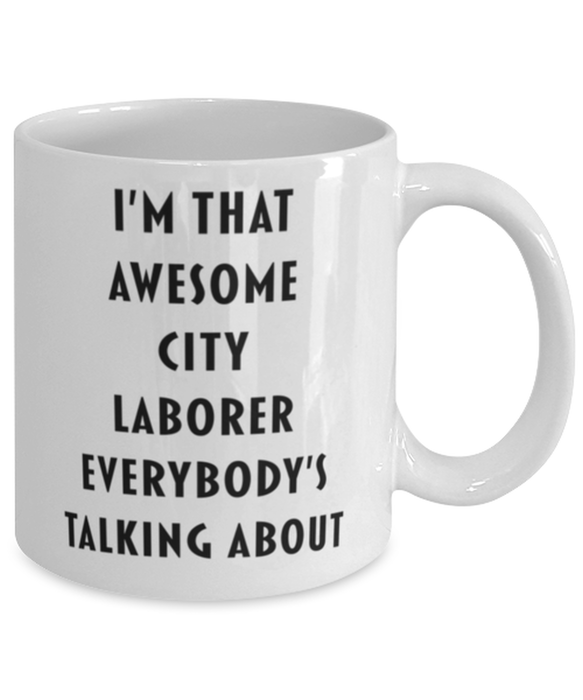 City Laborer Coffee Mug, Funny, Cheap, Inappropriate, Gift for, I'm that Awesome City Laborer, White Mug