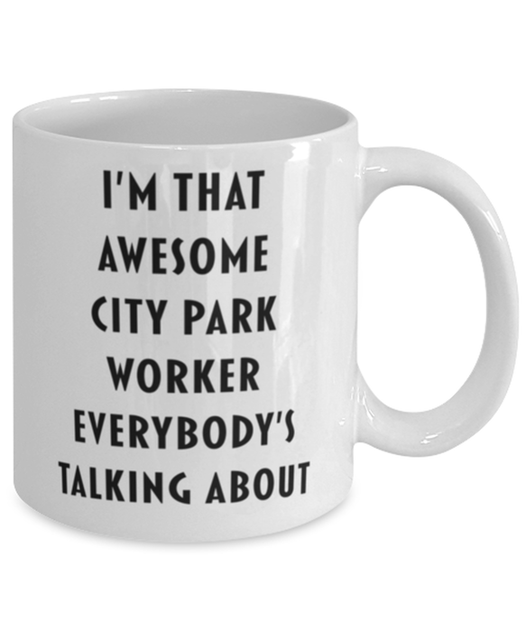 City Park Worker Coffee Mug, Funny, Cheap, Inappropriate, Gift for, I'm that Awesome City Park Worker, White Mug