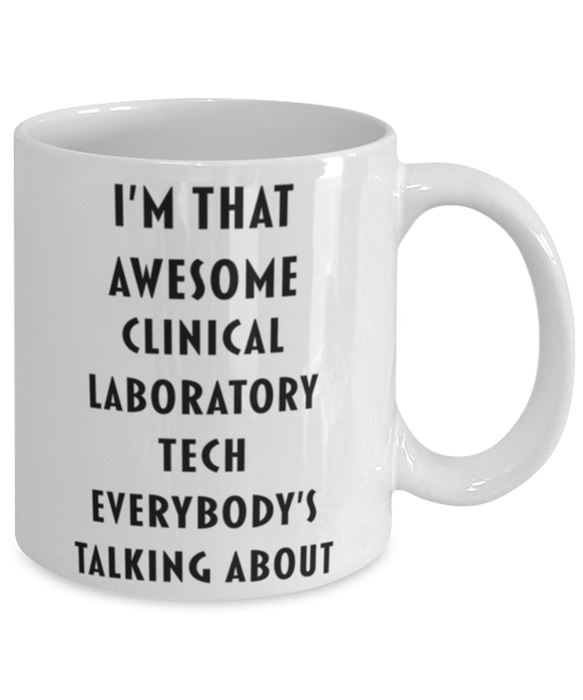 Clinical Laboratory Tech Coffee Mug, Funny, Cheap, Inappropriate, Gift for, I'm that Awesome Clinical Laboratory Tech, White Mug