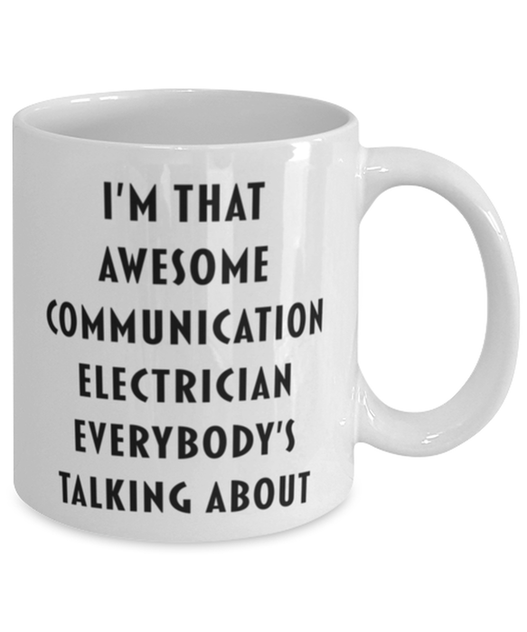 Communication Electrician Coffee Mug, Funny, Cheap, Inappropriate, Gift for, I'm that Awesome Communication Electrician, White Mug