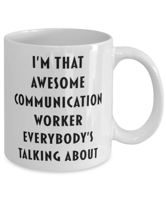 Communication Worker Coffee Mug, Funny, Cheap, Inappropriate, Gift for, I'm that Awesome Communication Worker, White Mug