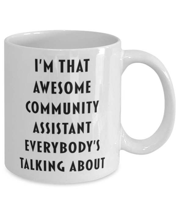 Community Assistant Coffee Mug, Funny, Cheap, Inappropriate, Gift for, I'm that Awesome Community Assistant, White Mug