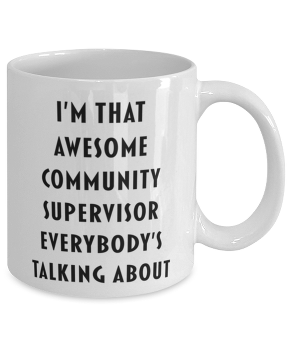 Community Supervisor Coffee Mug, Funny, Cheap, Inappropriate, Gift for, I'm that Awesome Community Supervisor, White Mug