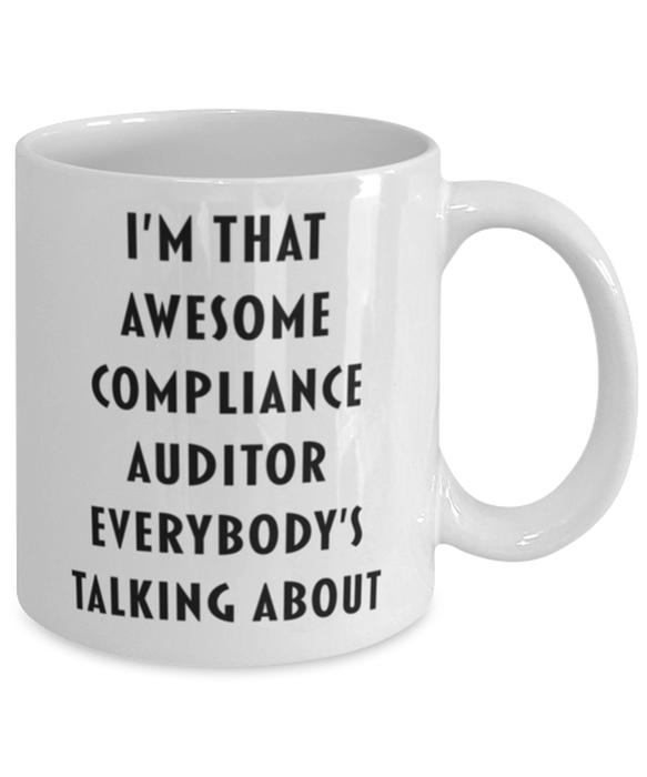 Compliance Auditor Coffee Mug, Funny, Cheap, Inappropriate, Gift for, I'm that Awesome Compliance Auditor, White Mug