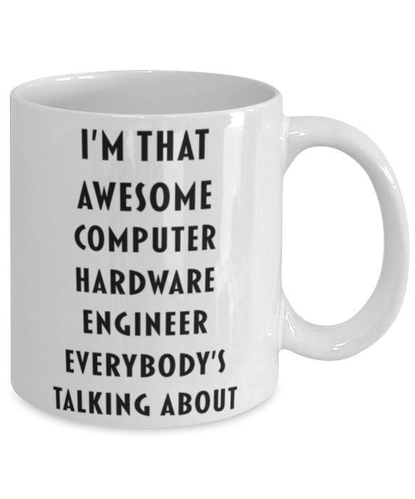 Computer Hardware Engineer Coffee Mug, Funny, Cheap, Inappropriate, Gift for, I'm that Awesome Computer Hardware Engineer, White Mug