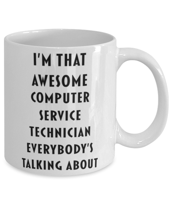 Computer Service Technician Coffee Mug, Funny, Cheap, Inappropriate, Gift for, I'm that Awesome Computer Service Technician, White Mug